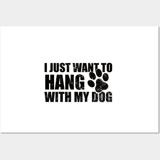 I Just Want to Hang With My Dog Wall Art by GloriaArts⭐⭐⭐⭐⭐